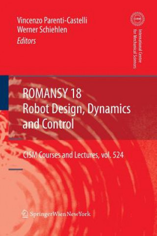 Kniha ROMANSY 18 - Robot Design, Dynamics and Control Vincenzo Parenti-Castelli