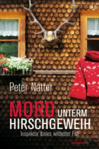 Könyv Mord unterm Hirschgeweih Peter Natter