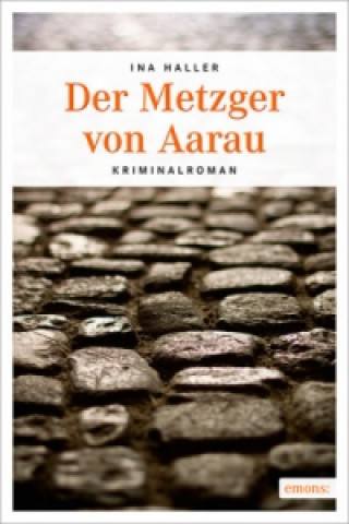 Kniha Der Metzger von Aarau Ina Haller