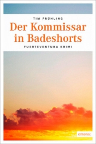 Kniha Der Kommissar in Badeshorts Tim Frühling