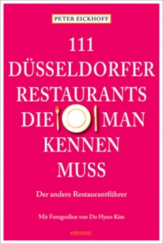 Carte 111 Düsseldorfer Restaurants, die man kennen muss Peter Eickhoff