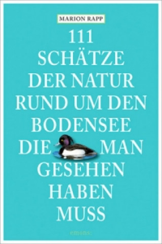 Kniha 111 Schätze der Natur rund um den Bodensee, die man gesehen haben muss Marion Rapp