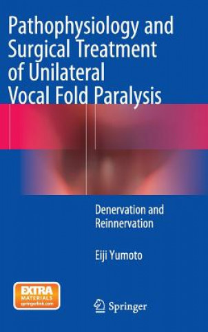 Книга Pathophysiology and Surgical Treatment of Unilateral Vocal Fold Paralysis Eiji Yumoto