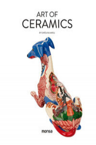 Könyv Art of Ceramics Carolina Amell