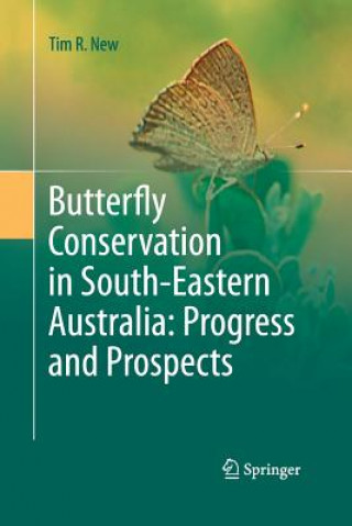 Kniha Butterfly Conservation in South-Eastern Australia: Progress and Prospects Tim R. New