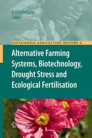 Könyv Alternative Farming Systems, Biotechnology, Drought Stress and Ecological Fertilisation Eric Lichtfouse