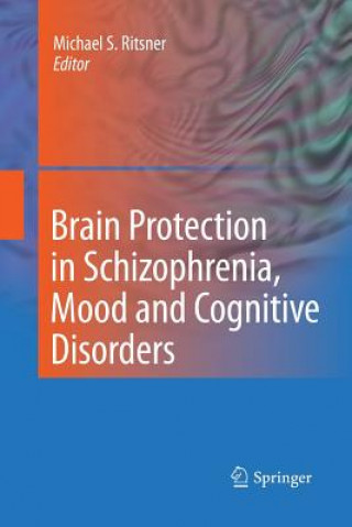 Knjiga Brain Protection in Schizophrenia, Mood and Cognitive Disorders Michael S. Ritsner