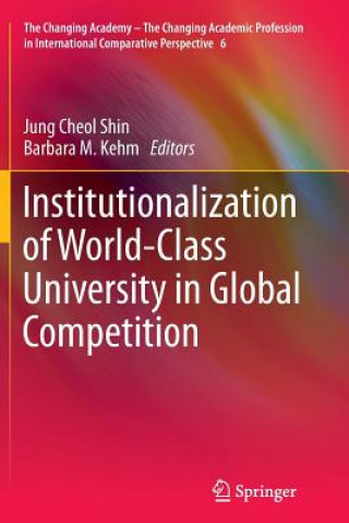 Kniha Institutionalization of World-Class University in Global Competition Barbara M. Kehm