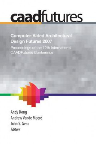 Kniha Computer-Aided Architectural Design Futures (CAADFutures) 2007 Andy Dong