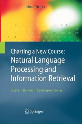 Книга Charting a New Course: Natural Language Processing and Information Retrieval. John I. Tait