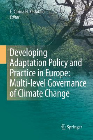 Książka Developing Adaptation Policy and Practice in Europe: Multi-level Governance of Climate Change E. Carina H. Keskitalo