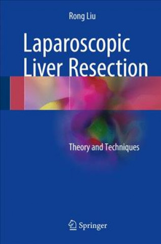 Kniha Laparoscopic Liver Resection Rong Liu