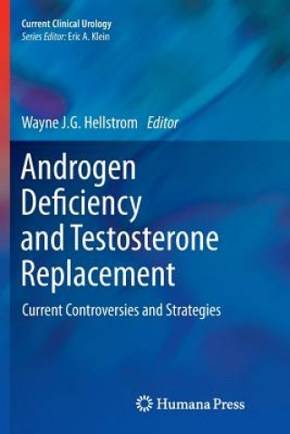 Kniha Androgen Deficiency and Testosterone Replacement Wayne J. G. Hellstrom