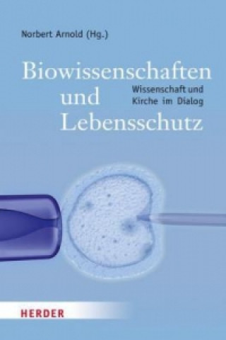 Kniha Biowissenschaften und Lebensschutz Norbert Arnold