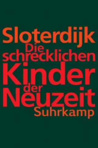 Kniha Die schrecklichen Kinder der Neuzeit Peter Sloterdijk