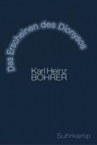 Buch Das Erscheinen des Dionysos Karl Heinz Bohrer