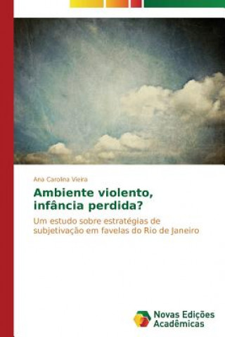 Книга Ambiente violento, infancia perdida? Vieira Ana Carolina
