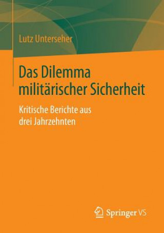 Könyv Das Dilemma Militarischer Sicherheit Lutz Unterseher