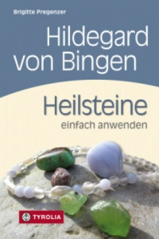 Könyv Hildegard von Bingen - Heilsteine einfach anwenden Brigitte Pregenzer