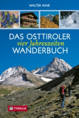 Kniha Das Osttiroler Vier-Jahreszeiten-Wanderbuch Walter Mair