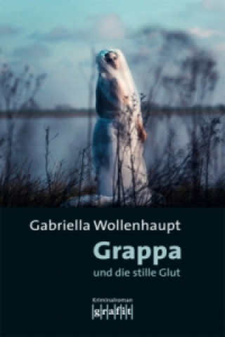 Carte Grappa und die stille Glut Gabriella Wollenhaupt