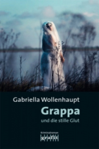 Könyv Grappa und die stille Glut Gabriella Wollenhaupt