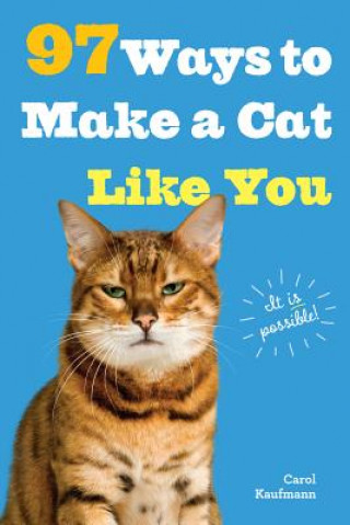 Kniha 97 Ways to Make a Cat Like You Carol Kaufmann