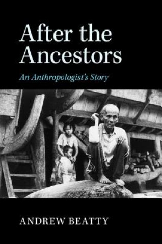 Книга After the Ancestors Andrew Beatty