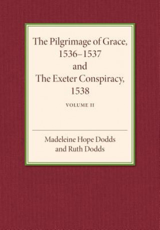 Buch Pilgrimage of Grace 1536-1537 and the Exeter Conspiracy 1538: Volume 2 Madeline Hope Dodds