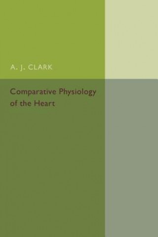 Kniha Comparative Physiology of the Heart A. J. Clark