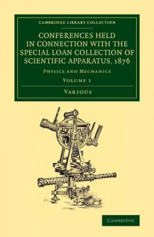 Könyv Conferences Held in Connection with the Special Loan Collection of Scientific Apparatus, 1876 Various Authors