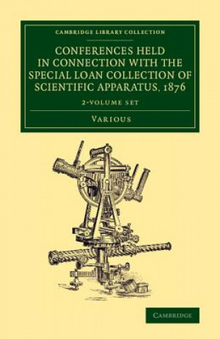 Kniha Conferences Held in Connection with the Special Loan Collection of Scientific Apparatus, 1876 2 Volume Set Various Authors