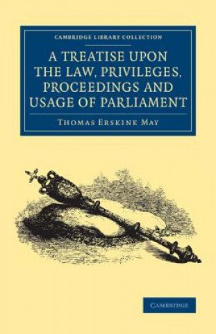 Kniha Treatise upon the Law, Privileges, Proceedings and Usage of Parliament Thomas Erskine May