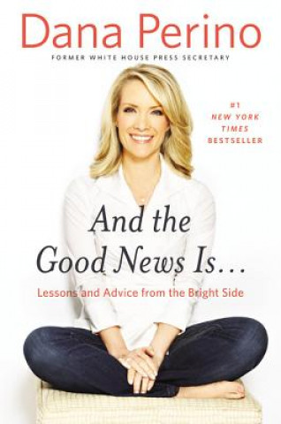 Kniha And the Good News Is... Dana Perino