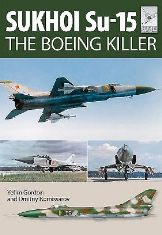 Könyv Flight Craft 5: Sukhoi Su-15: The 'Boeing Killer' Yefim Gordon