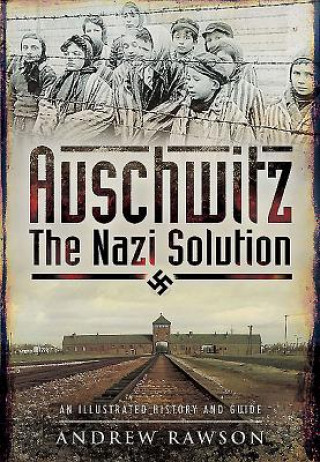 Kniha Auschwitz - The Nazi Solution Andrew Rawson