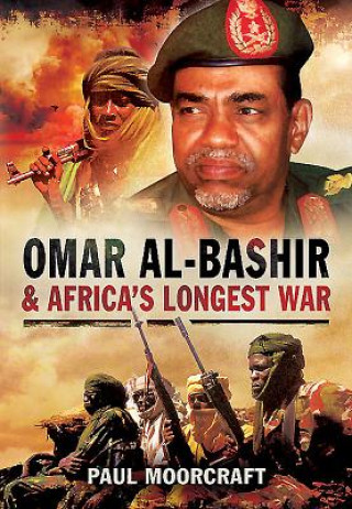 Kniha Omar Al-Bashir and Africa's Longest War Paul Moorcraft