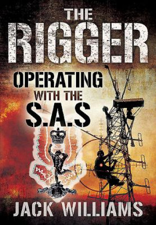 Könyv Rigger: Operating with the SAS Jack Williams
