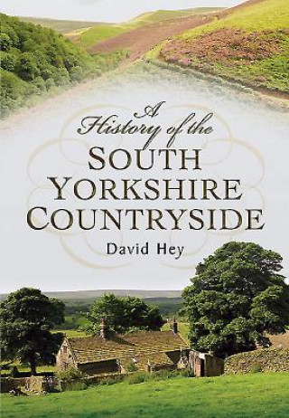 Kniha History of the South Yorkshire Countryside David Hey
