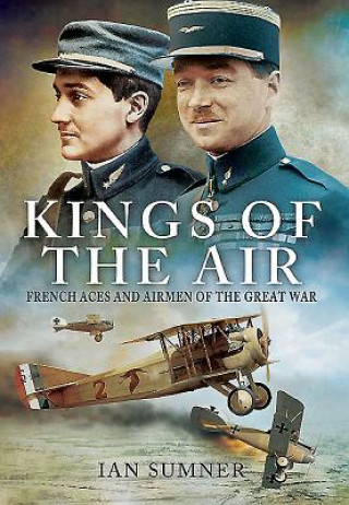 Kniha Kings of the Air: French Aces and Airmen of the Great War Ian Sumner