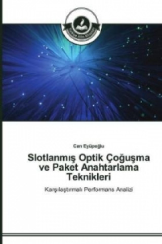 Kniha Slotlanm&#305;&#351; Optik Co&#287;u&#351;ma ve Paket Anahtarlama Teknikleri Can Eyüpoglu