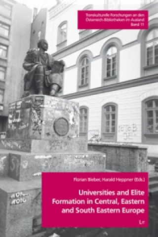 Könyv Universities and Elite Formation in Central, Eastern and South Eastern Europe Florian Bieber