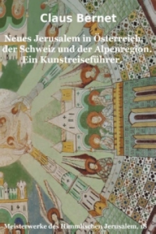 Carte Neues Jerusalem in Österreich, der Schweiz und der Alpenregion. Ein Kunstreiseführer. Claus Bernet