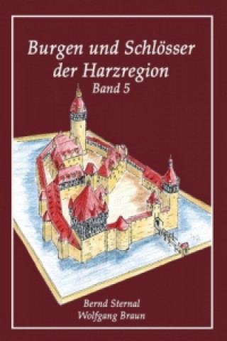 Kniha Burgen und Schlösser der Harzregion Bernd Sternal