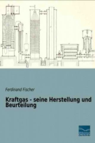 Kniha Kraftgas - seine Herstellung und Beurteilung Ferdinand Fischer