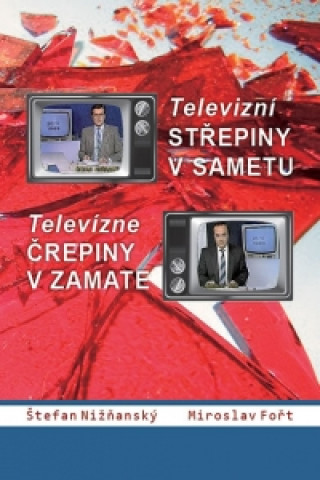 Kniha Televizní střepiny v sametu / Televizné črepiny v zamate Štefan Nižňanský