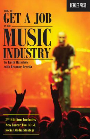 Carte How to Get a Job in the Music Industry Keith Hatschek & Breanne Beseda