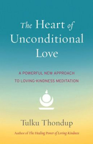 Knjiga Heart of Unconditional Love Tulku Thondup