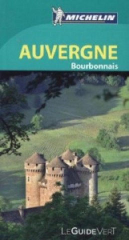 Könyv Michelin Le Guide Vert Auvergne, Bourbonnais 