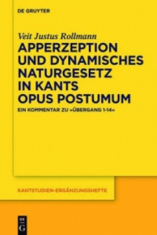 Könyv Apperzeption und dynamisches Naturgesetz in Kants Opus postumum Veit Justus Rollmann